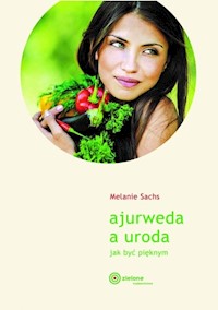 Ajurweda a uroda Jak być pięknym - Sachs Melanie - książka