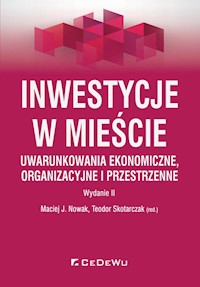 Inwestycje w mieście Uwarunkowania ekonomiczne organizacyjne i przestrzenne -  - książka