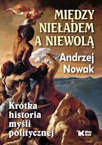 Między nieładem a niewolą - Andrzej Nowak - książka