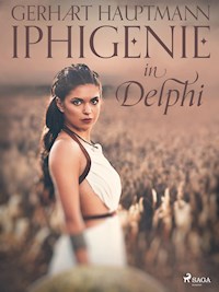 Iphigenie in Delphi - Gerhart Hauptmann - ebook