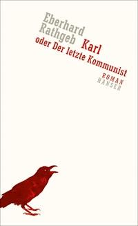 Karl oder Der letzte Kommunist - Eberhard Rathgeb - ebook