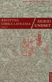 Krystyna córka Lavransa część 1 - Sigrid Undset - książka
