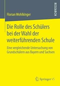 Die Rolle des Schülers bei der Wahl der weiterführenden Schule - Florian Wohlkinger - ebook