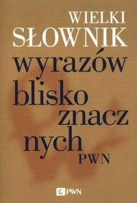 Wielki słownik wyrazów bliskoznacznych PWN -  - książka