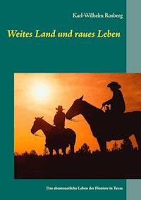 Weites Land und raues Leben - Karl-Wilhelm Rosberg - ebook
