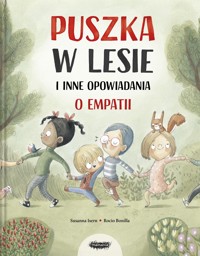 Puszka w lesie i inne opowiadania o empatii - Susanna Isern - książka
