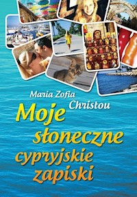 Moje słoneczne cypryjskie zapiski - Christou Maria Zofia - książka