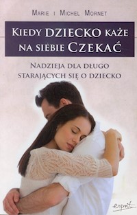 Kiedy dziecko każe na siebie czekać - Mornet Marie, Mornet Michel - książka