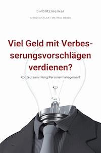 bwlBlitzmerker: Viel Geld mit Verbesserungsvorschlägen verdienen? Konzeptsammlung Personalmanagement - Christian Flick - ebook