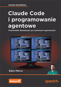 Claude Code i programowanie agentowe. Przewodnik dewelopera po systemach agentowych - Eden Marco - książka