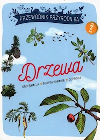 Przewodnik Przyrodnika Drzewa - Japiot Xavier - książka
