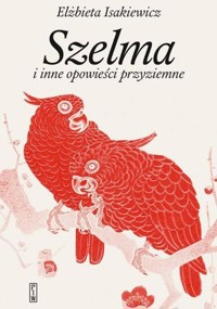 Szelma i inne opowieści przyziemne - Elżbieta Isakiewicz - ebook + książka