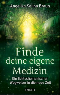 Finde deine eigene Medizin - Angelika Selina Braun - ebook