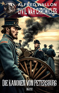 Civil War Chronicles 10: Die Kanonen von Petersburg - Alfred Wallon - ebook