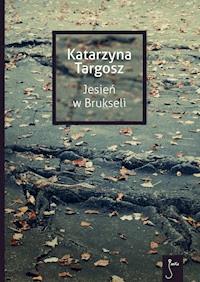 Jesień w Brukseli - Katarzyna Targosz - ebook + książka