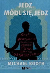 Jedz, módl się, jedz - Michael Booth - książka