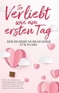So verliebt wie am ersten Tag - Der Beziehungsratgeber für Paare - Maria Loesing - ebook