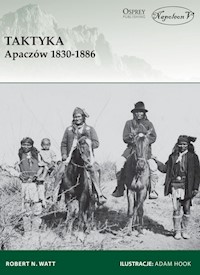 Taktyka Apaczów 1830-1886 - Watt Robert N. - książka