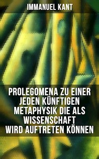 Prolegomena zu einer jeden künftigen Metaphysik die als Wissenschaft wird auftreten können - Immanuel Kant - ebook