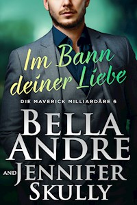 Im Bann deiner Liebe (Die Maverick Milliardäre 6)  - Bella Andre - ebook