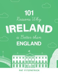 101 Reasons Why Ireland Is Better Than England - Pat Fitzpatrick - ebook