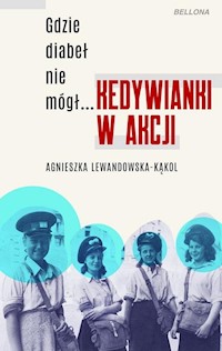 Gdzie diabeł nie mógł Kedywianki w akcji - Agnieszka Lewandowska-Kąkol - książka
