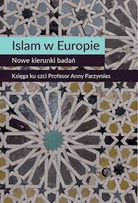 Islam w Europie. Nowe kierunki badań - Widy-Behiesse Marta, Zasztowt Konrad - ebook