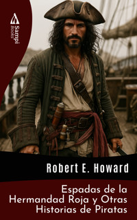 Espadas de la Hermandad Roja y Otras Historias de Piratas - Robert E. Howard - ebook
