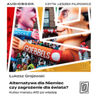 Alternatywa dla Niemiec czy zagrożenie dla świata? Kulisy marszu AfD po władzę - Grajewski Łukasz - audiobook + książka