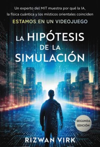 La hipótesis de la simulación - Virk Rizwan - ebook