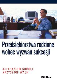 Przedsiębiorstwa rodzinne wobec wyzwań sukcesji - Surdej Aleksander, Wach Krzysztof - książka