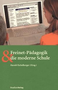 Freinet-Pädagogik und die moderne Schule - Harald Eichelberger - ebook