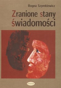 Zranione stany świadomości - Bogna Szymkiewicz - książka