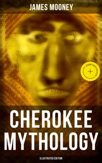 Cherokee Mythology (Illustrated Edition) - James Mooney - ebook