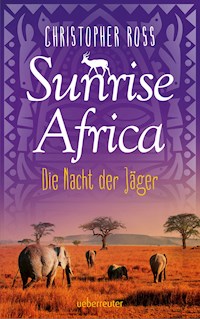 Sunrise Africa - Die Nacht der Jäger (Bd. 2) - Christopher Ross - ebook