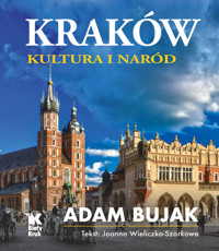 Kraków. Kultura i naród - Wieliczka-Szarkowa Joanna, Bujak Adam - książka