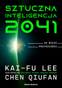 Sztuczna inteligencja 2041. 10 wizji przyszłości - Kai-Fu Lee, Chen Qiufan - ebook + książka