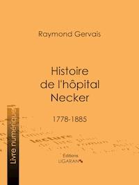 Histoire de l'hôpital Necker - Raymond Gervais - ebook