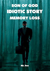 Son of God-Idiotic story- Memory loss - Mr Son - ebook