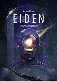 Eiden. Synteza nadprzestrzeni - Krzysztof Bonk - ebook