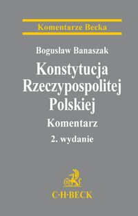 Konstytucja Rzeczypospolitej Polskiej Komentarz - Bogusław Banaszak - książka