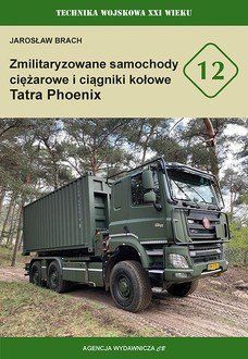 Zmilitaryzowane samochody cięzarowe i ciągniki kołowe Tatra Phoenix - Jarosław Brach - książka
