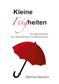 Kleine Feigheiten - Martina Naubert - ebook