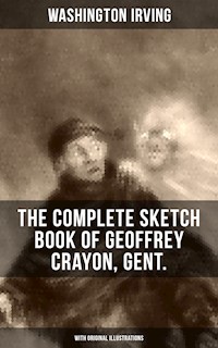The Complete Sketch Book of Geoffrey Crayon, Gent. (With Original Illustrations) - Washington Irving - ebook