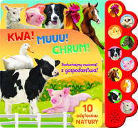 Kwa! Muuu! Chrum! Posłuchajmy zwierząt z gospodarstwa! 10 odgłosów natury - zbiorowa praca - książka