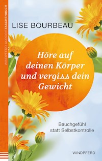 Höre auf deinen Körper und vergiss Dein Gewicht - Bourbeau Lise - ebook