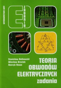Teoria obwodów elektrycznych Zadania - Bolkowski Stanisław, Brociek Wiesław, Rawa Henryk - książka