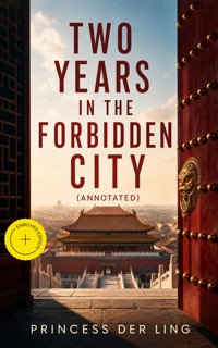 Two Years in the Forbidden City (Annotated) - Princess Der Ling - ebook