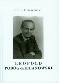 Leopold Pobóg-Kielanowski - Dziewoński Piotr - książka