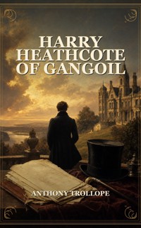 HARRY HEATHCOTE OF GANGOIL - Trollope Anthony - ebook
